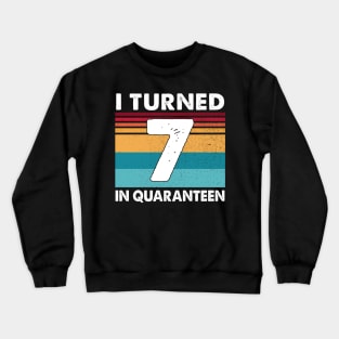 7th Birthday I Turned In Quaranteen 7 Years Old Vintage Shirt Crewneck Sweatshirt